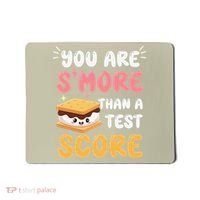 You Are Smore Than A Test Score State Test Day Teacher Mousepad thumb 0