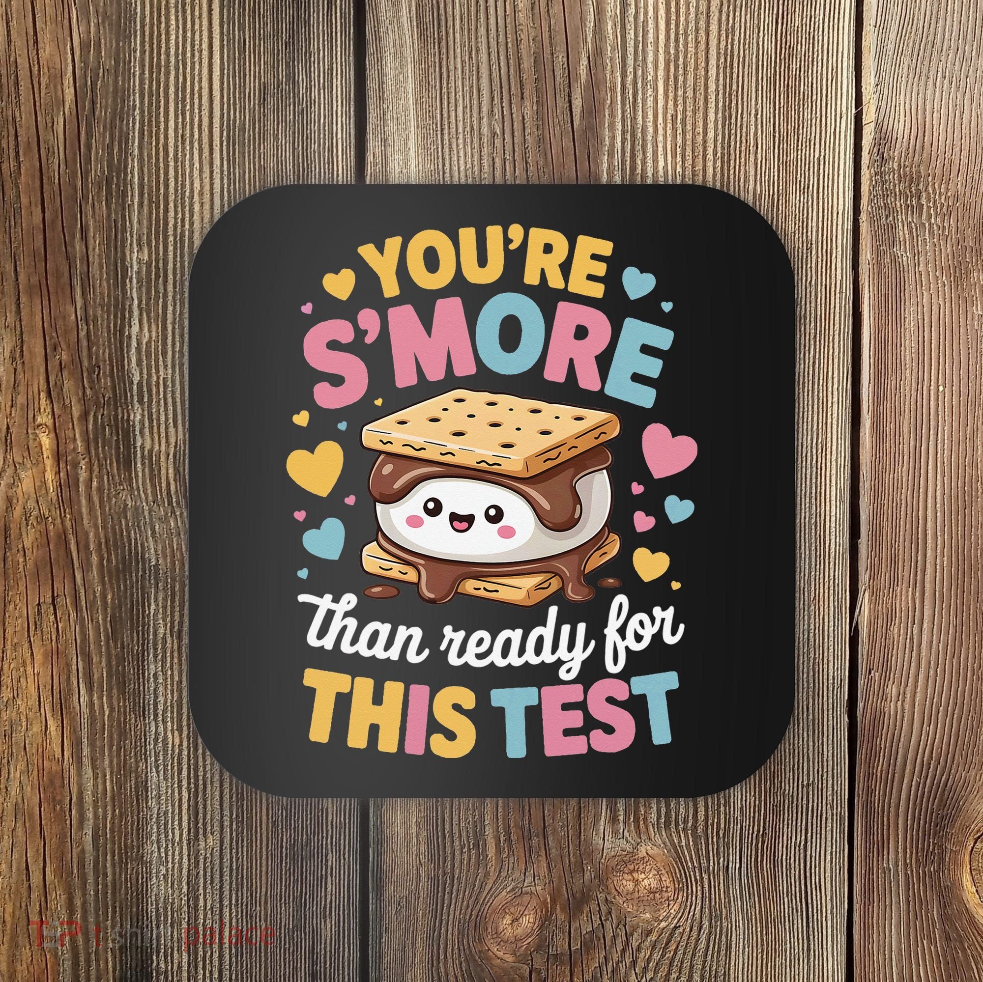 You Are Smore Than Ready For This Test Test Day Teacher Coaster