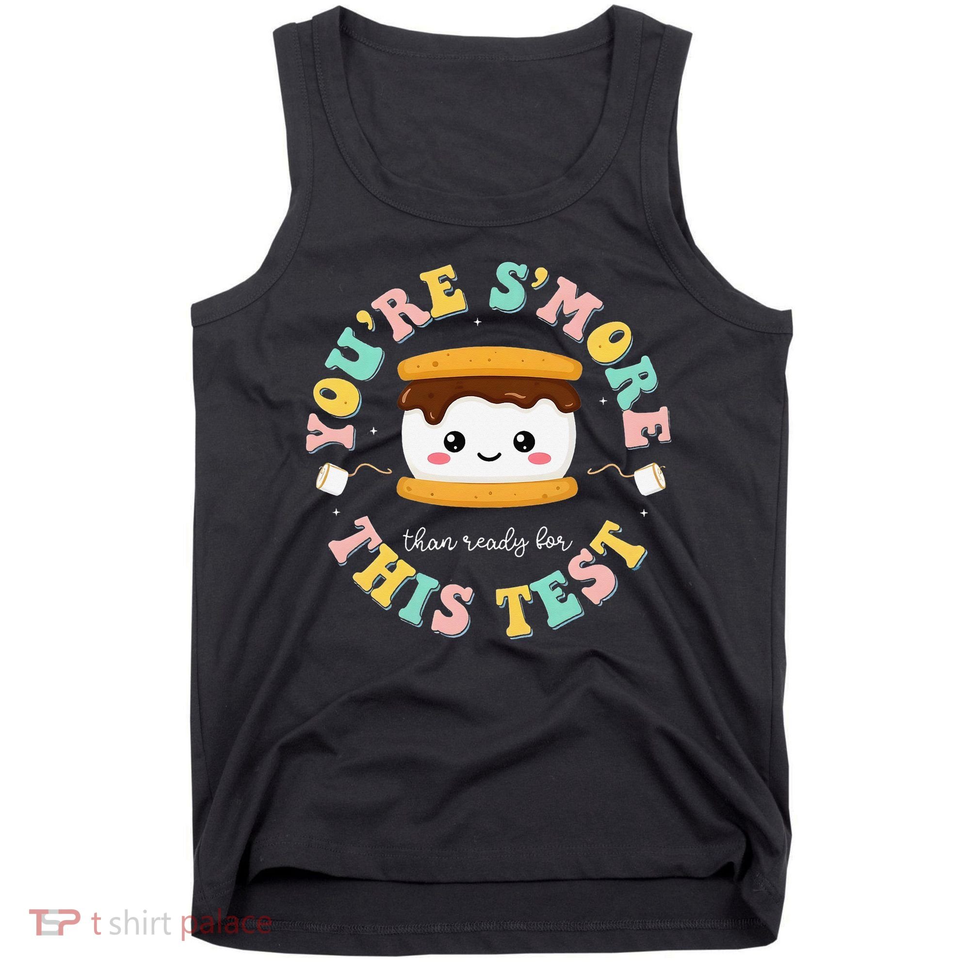 You Are Smore Than A Test Score State Test Day Teacher Tank Top