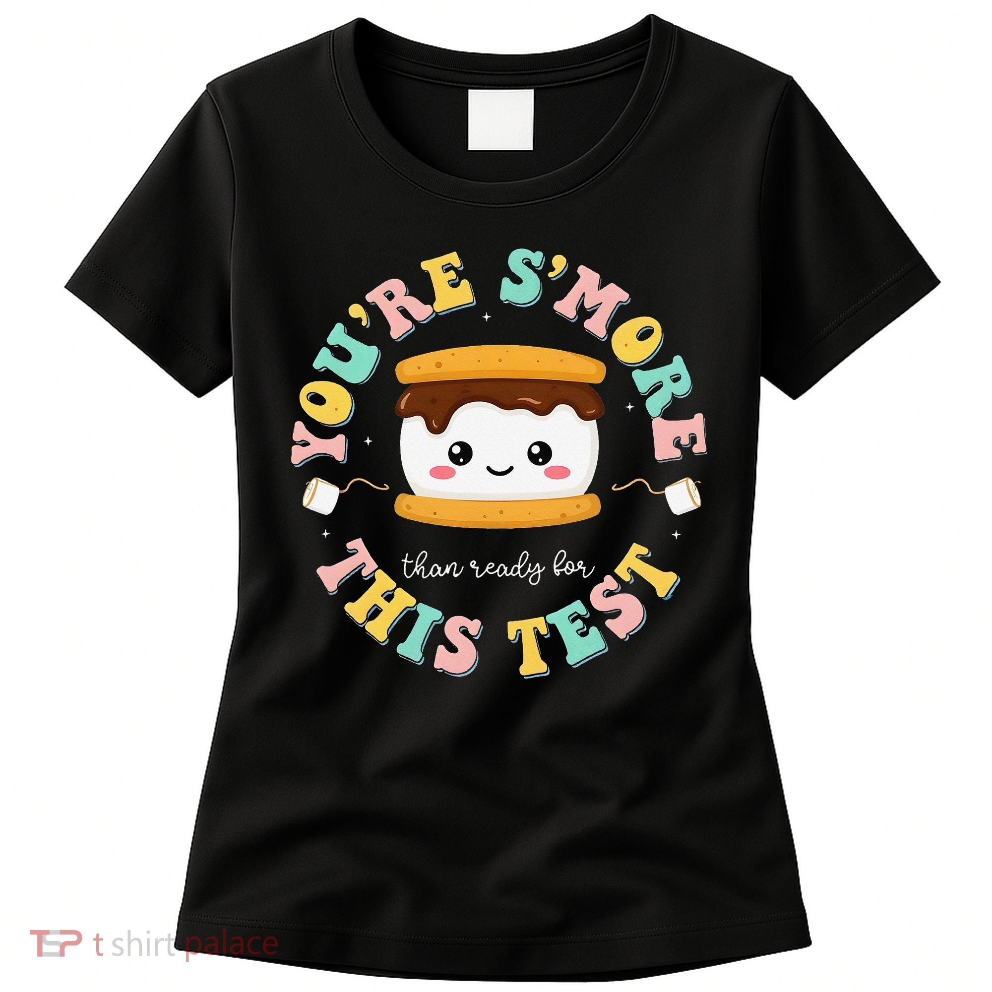 You Are Smore Than A Test Score State Test Day Teacher Women's T-Shirt