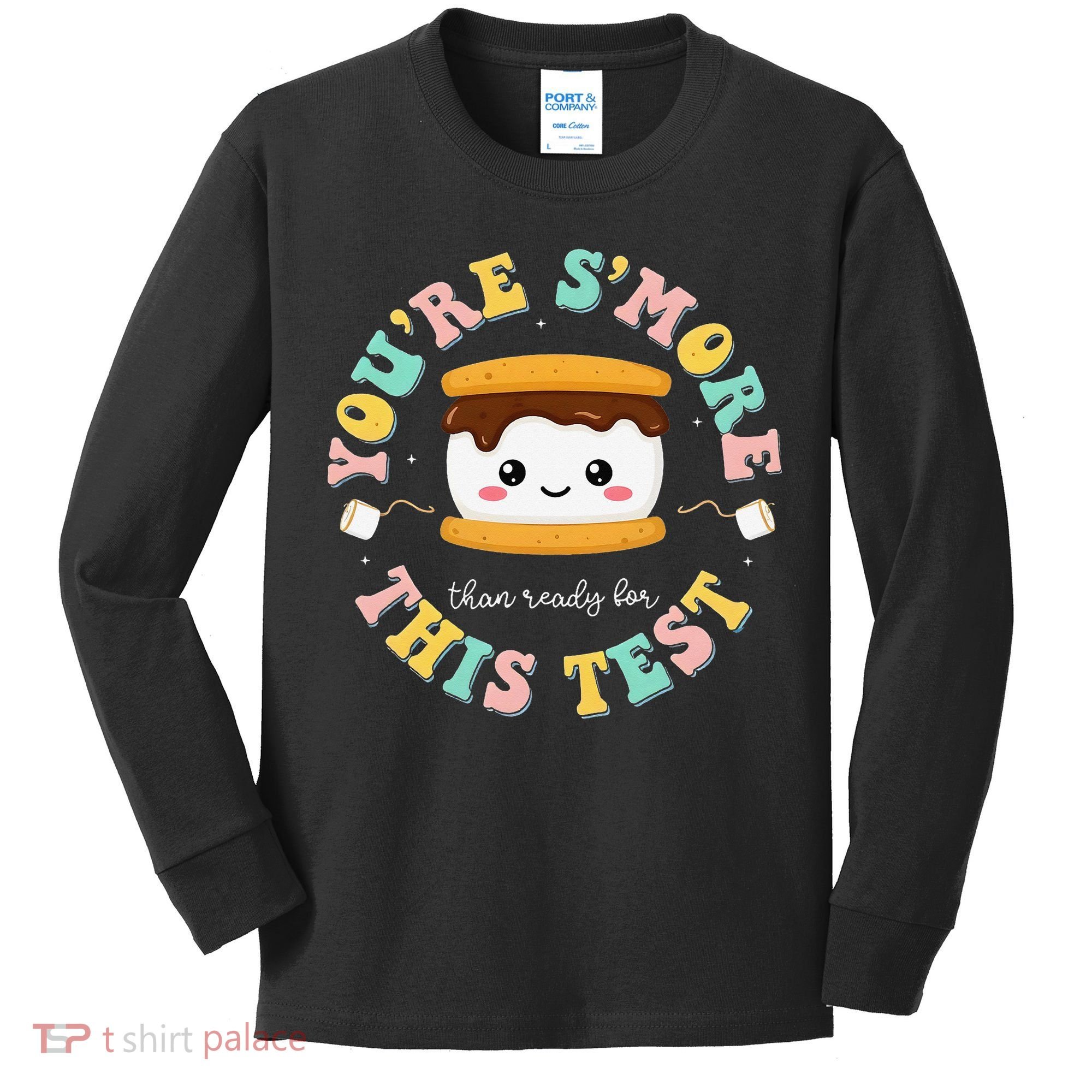 You Are Smore Than A Test Score State Test Day Teacher Kids Long Sleeve Shirt