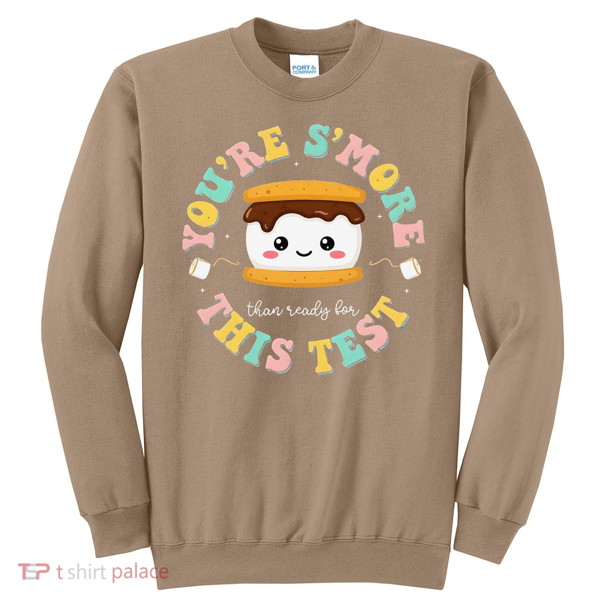 You Are Smore Than A Test Score State Test Day Teacher Sweatshirt