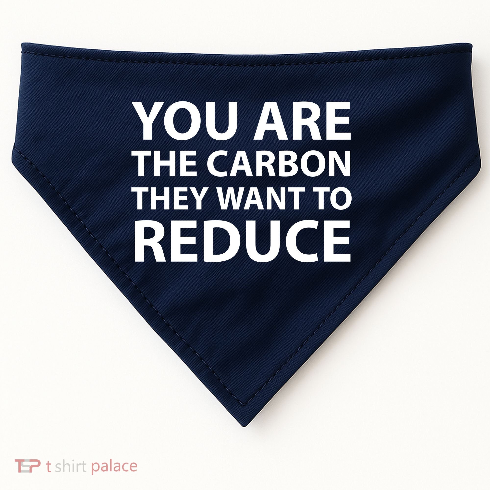 You Are The Carbon They Want To Reduce, Sarcastic Protest White & Black Text USA-Made Doggie Bandana