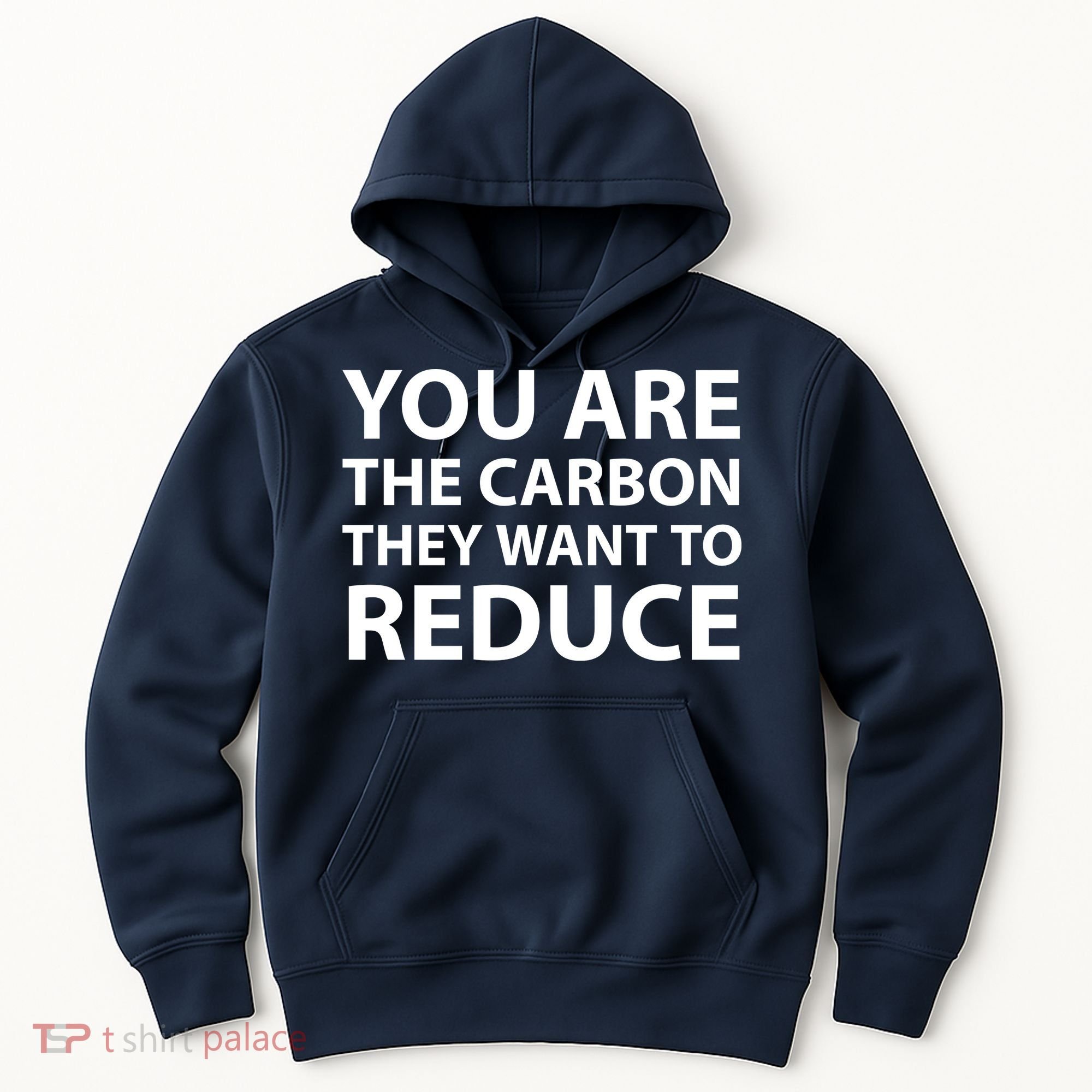 You Are The Carbon They Want To Reduce, Sarcastic Protest White & Black Text Hoodie
