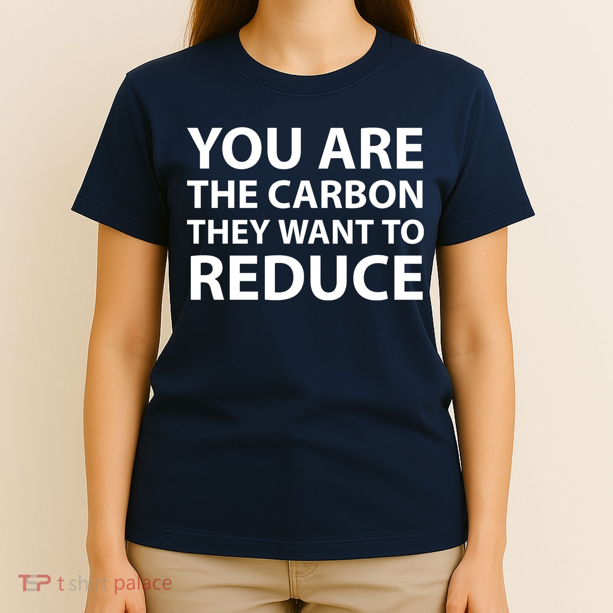 You Are The Carbon They Want To Reduce, Sarcastic Protest White & Black Text T-Shirt