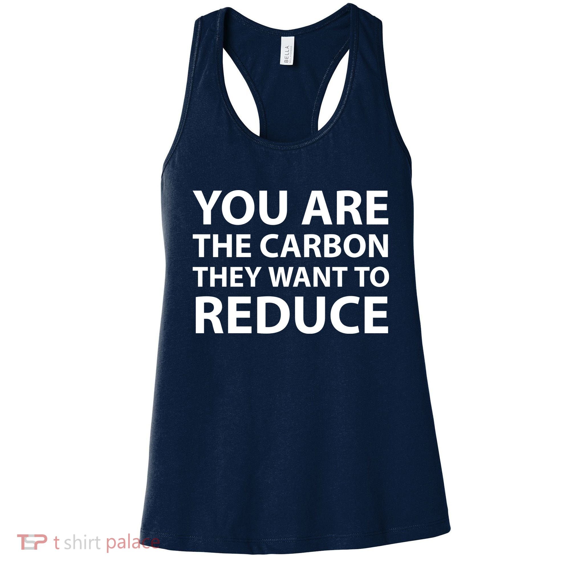 You Are The Carbon They Want To Reduce, Sarcastic Protest White & Black Text Women's Tank Top