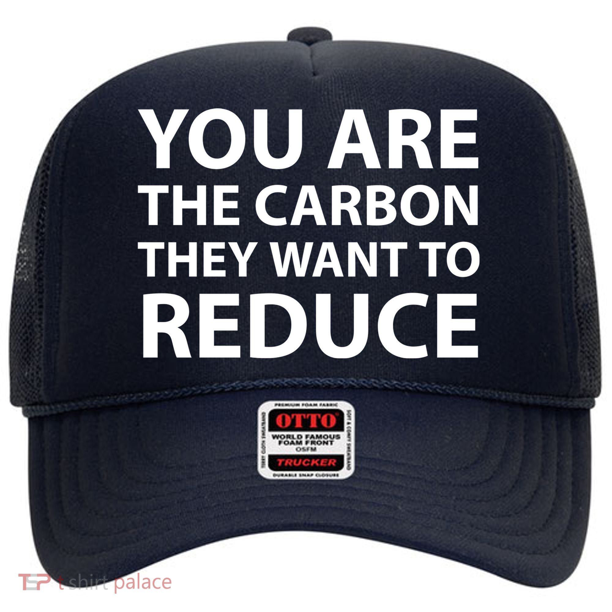 You Are The Carbon They Want To Reduce, Sarcastic Protest White & Black Text Hat