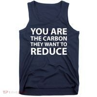You Are The Carbon They Want To Reduce, Sarcastic Protest White & Black Text Tank Top thumb 0