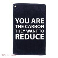 You Are The Carbon They Want To Reduce, Sarcastic Protest White & Black Text Golf Towel thumb 0
