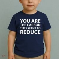 You Are The Carbon They Want To Reduce, Sarcastic Protest White & Black Text Toddler T-Shirt thumb 2