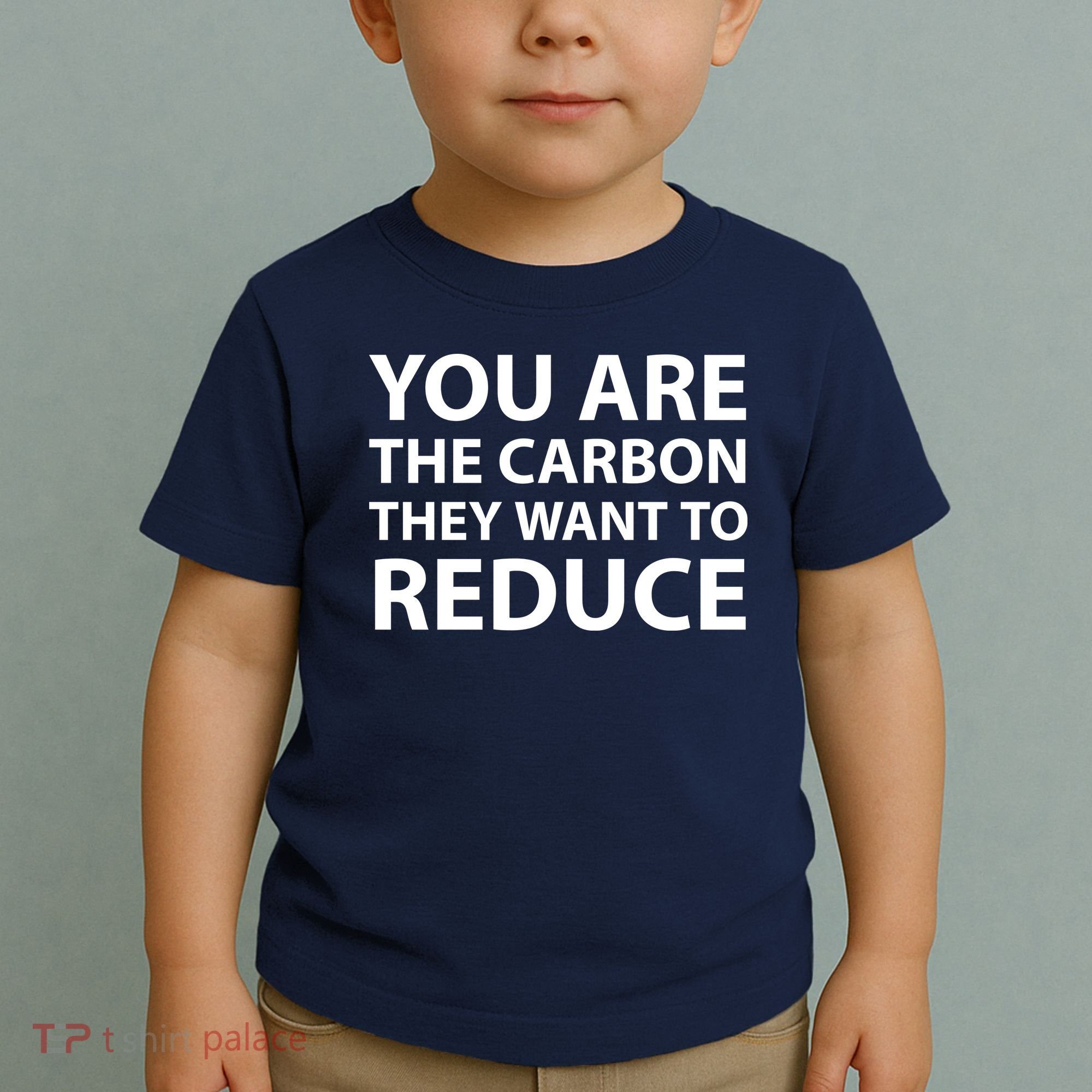 You Are The Carbon They Want To Reduce, Sarcastic Protest White & Black Text Toddler T-Shirt