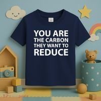 You Are The Carbon They Want To Reduce, Sarcastic Protest White & Black Text Toddler T-Shirt thumb 3
