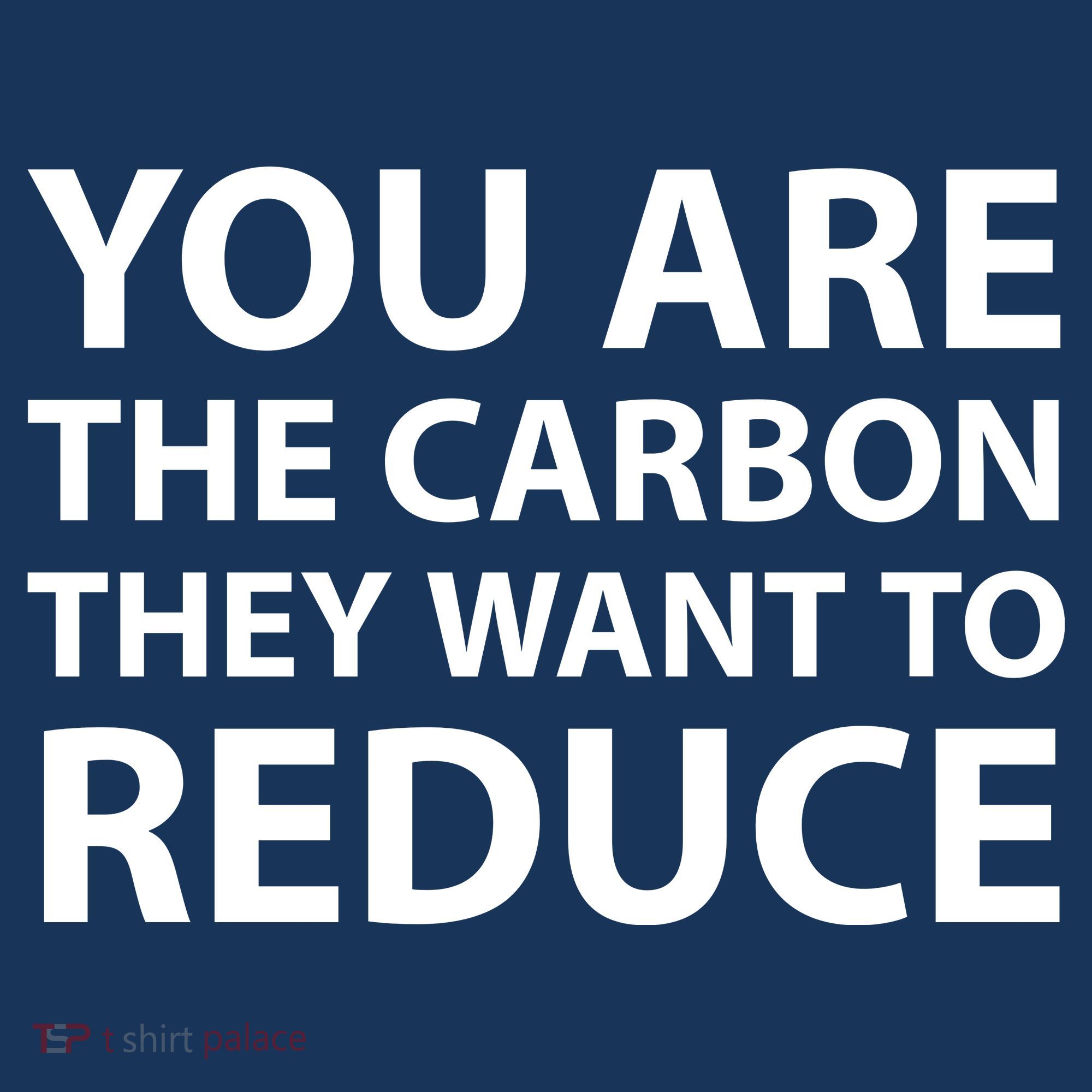 You Are The Carbon They Want To Reduce, Sarcastic Protest White & Black Text Visor