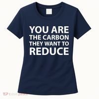 You Are The Carbon They Want To Reduce, Sarcastic Protest White & Black Text Women's T-Shirt thumb 0