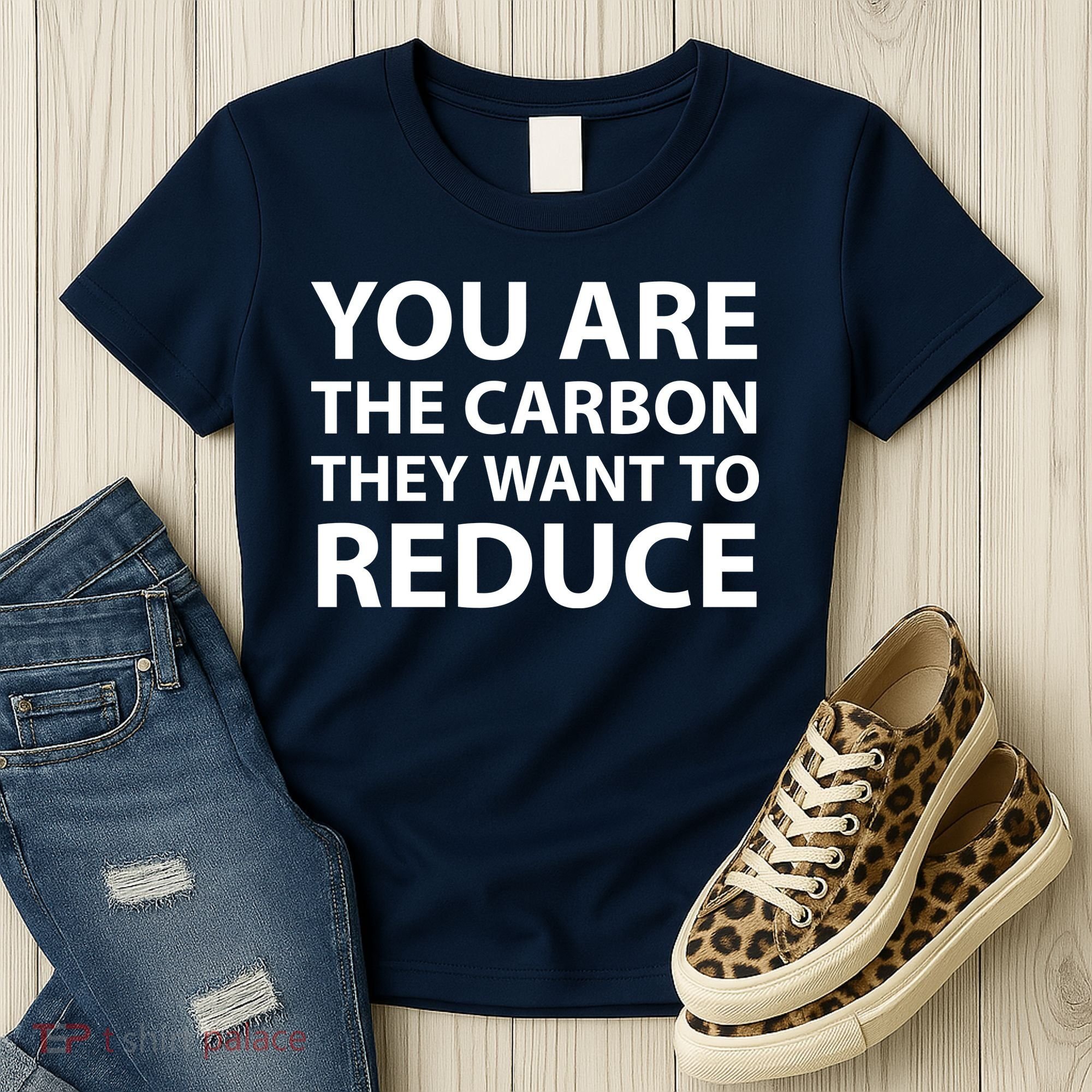 You Are The Carbon They Want To Reduce, Sarcastic Protest White & Black Text Women's T-Shirt