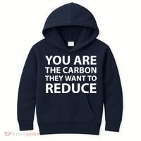 You Are The Carbon They Want To Reduce, Sarcastic Protest White & Black Text Kids Hoodie thumb 0