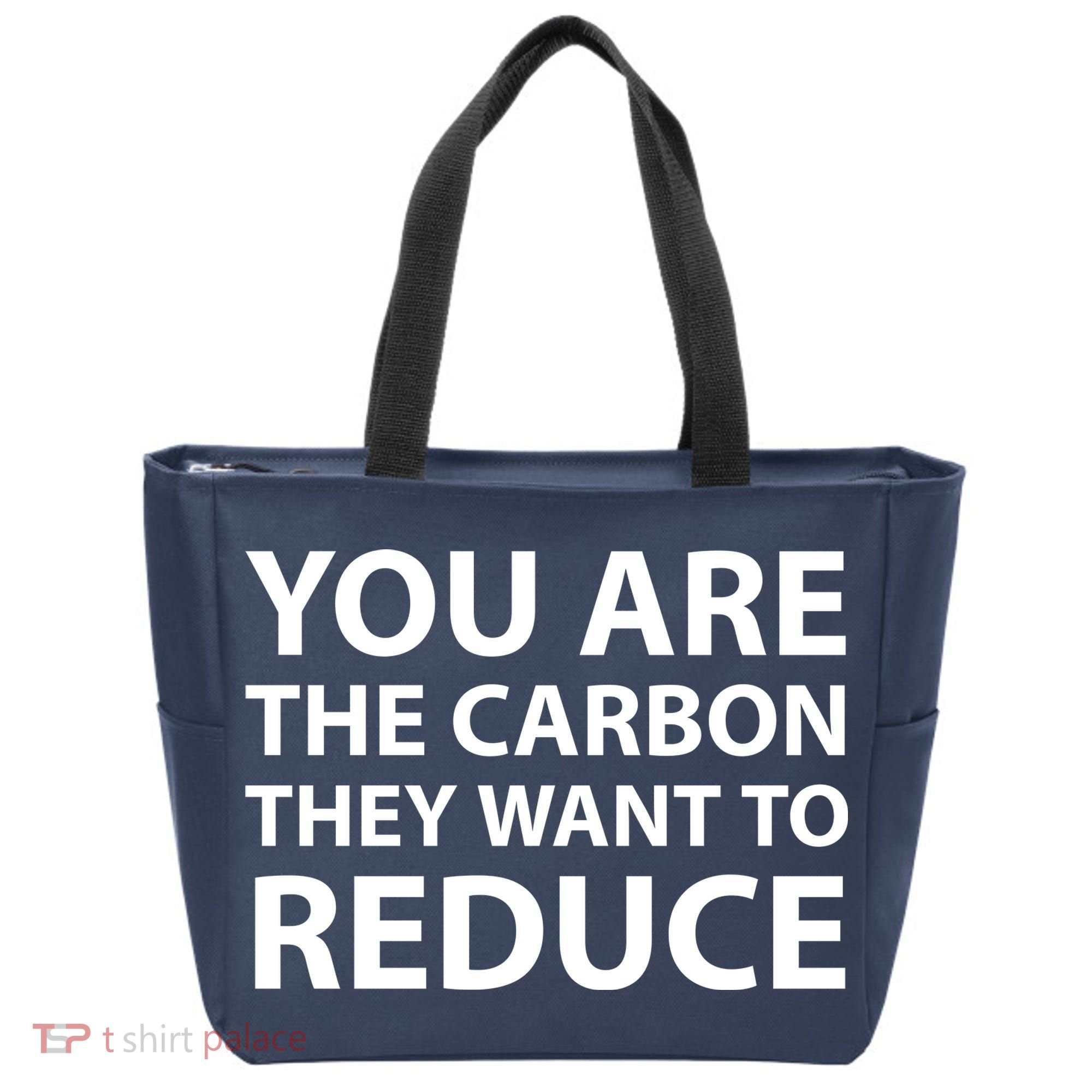 You Are The Carbon They Want To Reduce, Sarcastic Protest White & Black Text Tote Bag