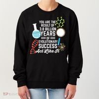 You Are The Result Of Evolutionary Successc Women's Sweatshirt thumb 0