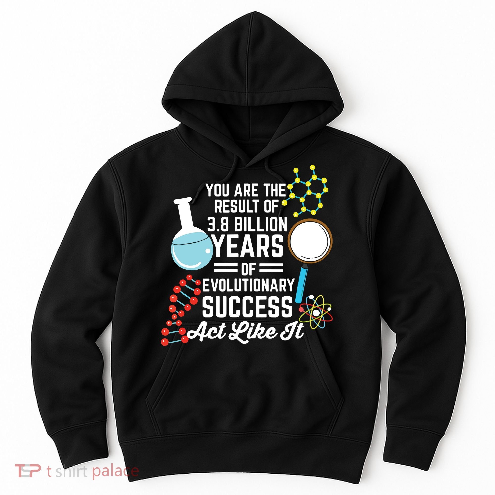 You Are The Result Of Evolutionary Successc Hoodie