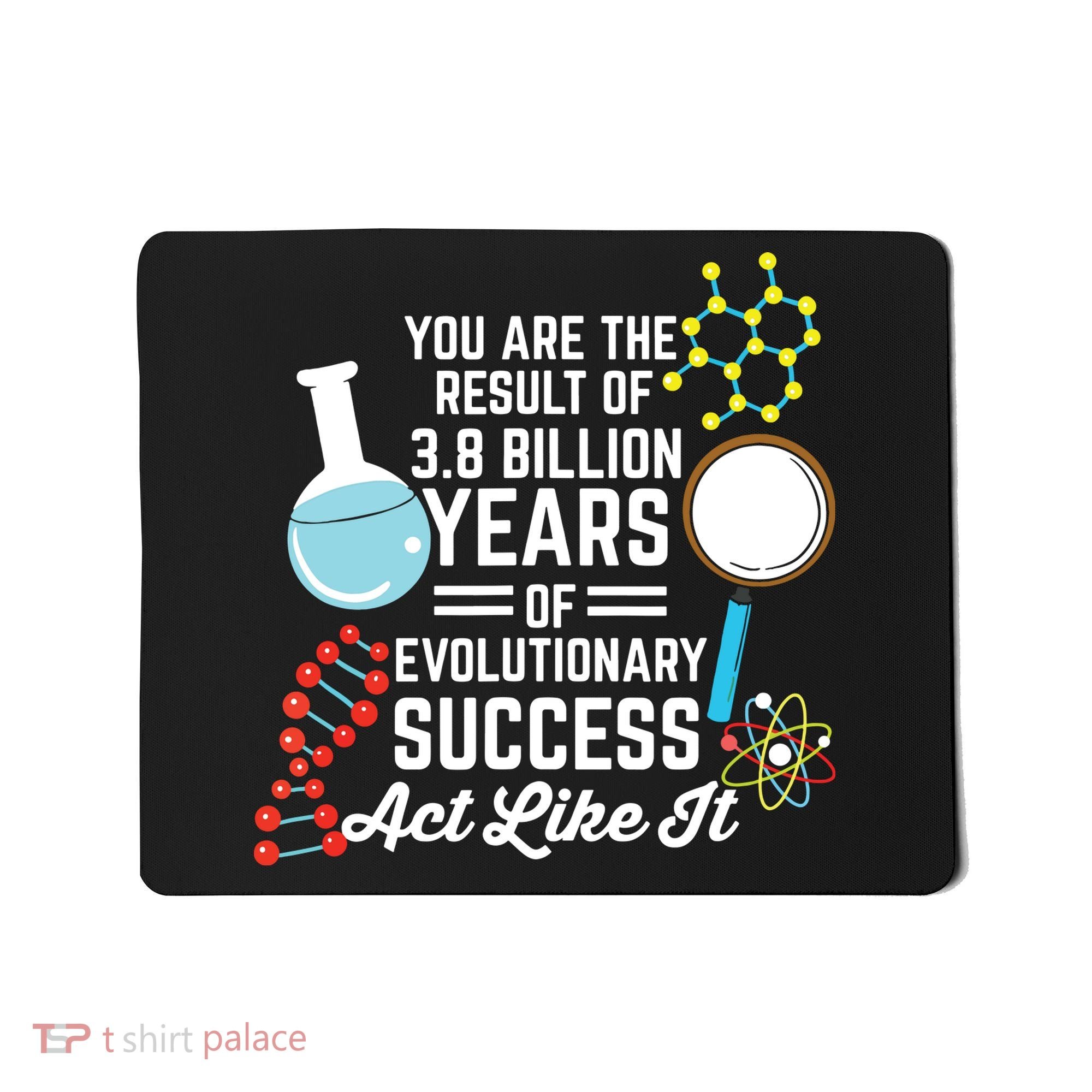 You Are The Result Of Evolutionary Successc Mousepad