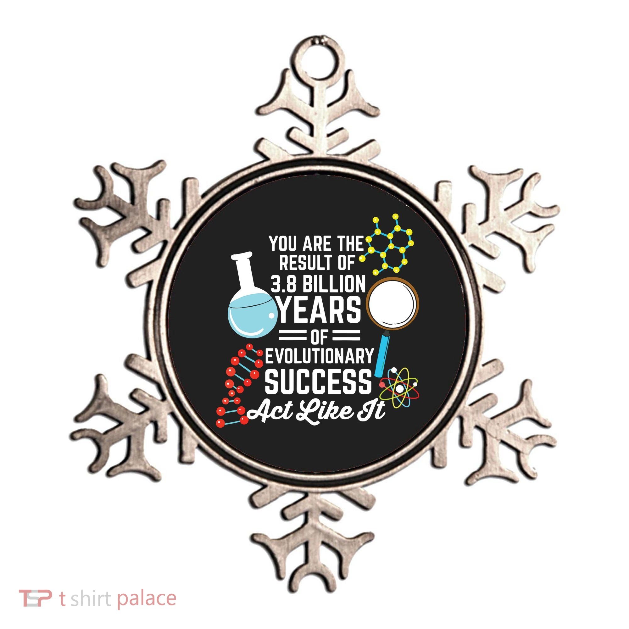 You Are The Result Of Evolutionary Successc Ornament