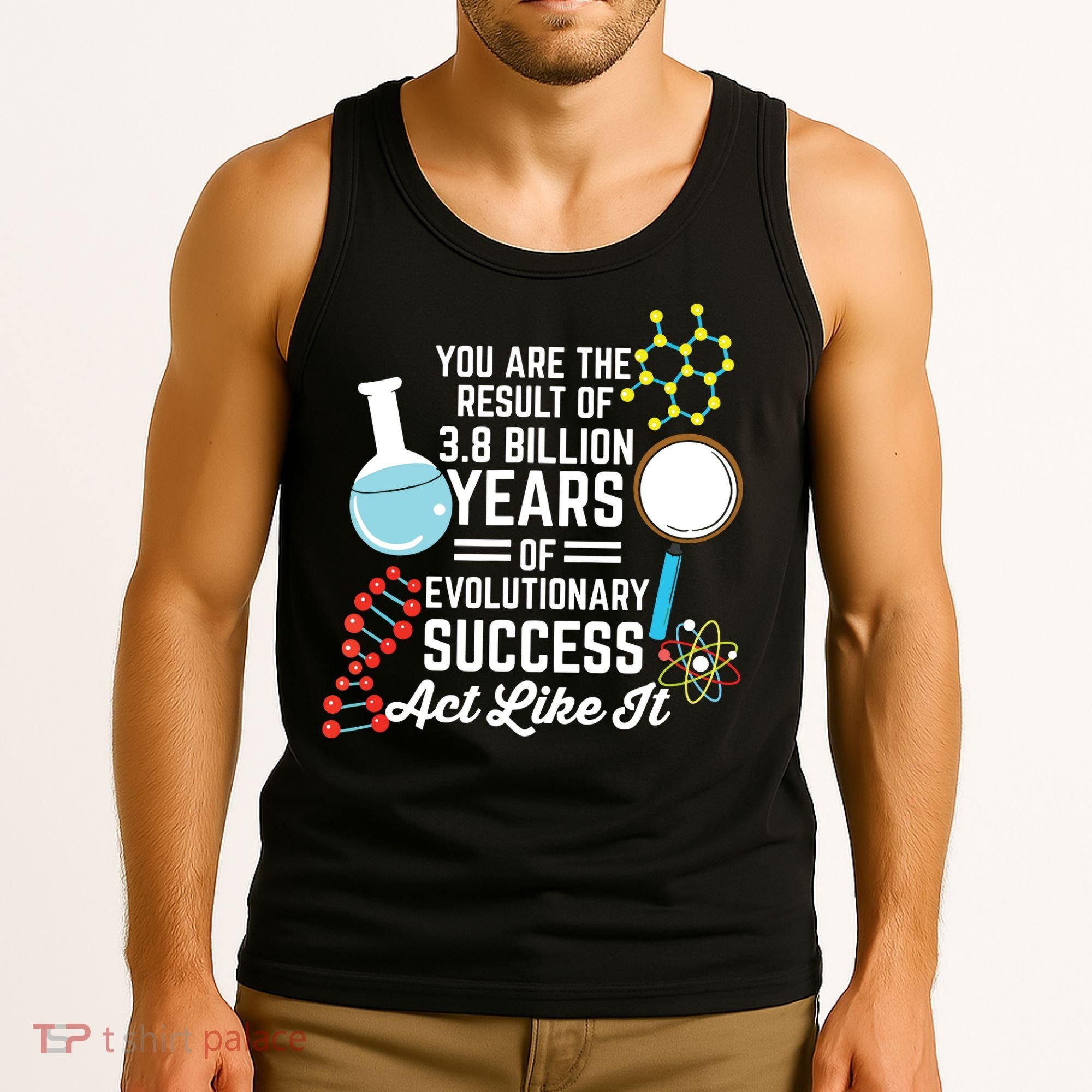 You Are The Result Of Evolutionary Successc Tank Top