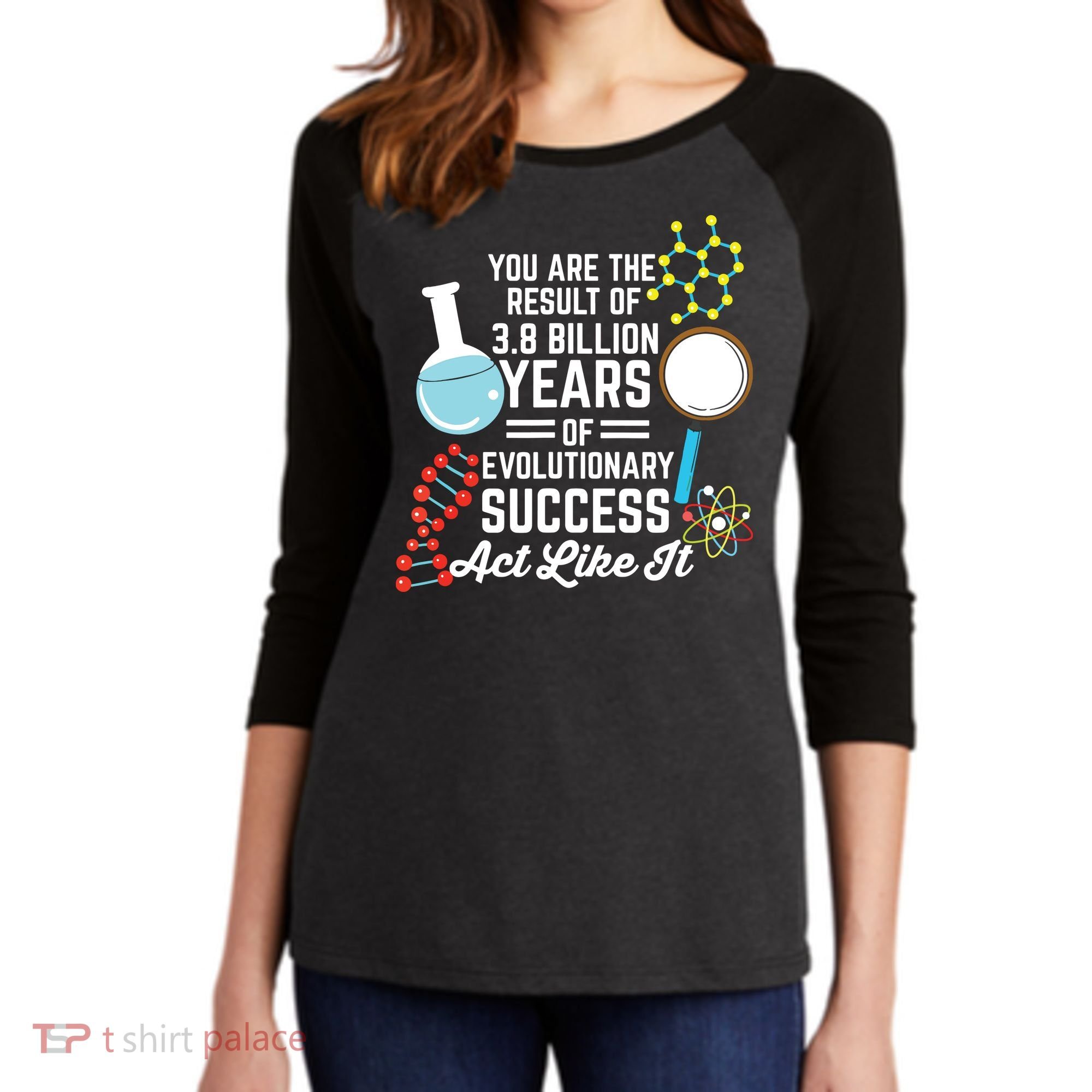 You Are The Result Of Evolutionary Successc Women's Tri-Blend 3/4-Sleeve Raglan Shirt