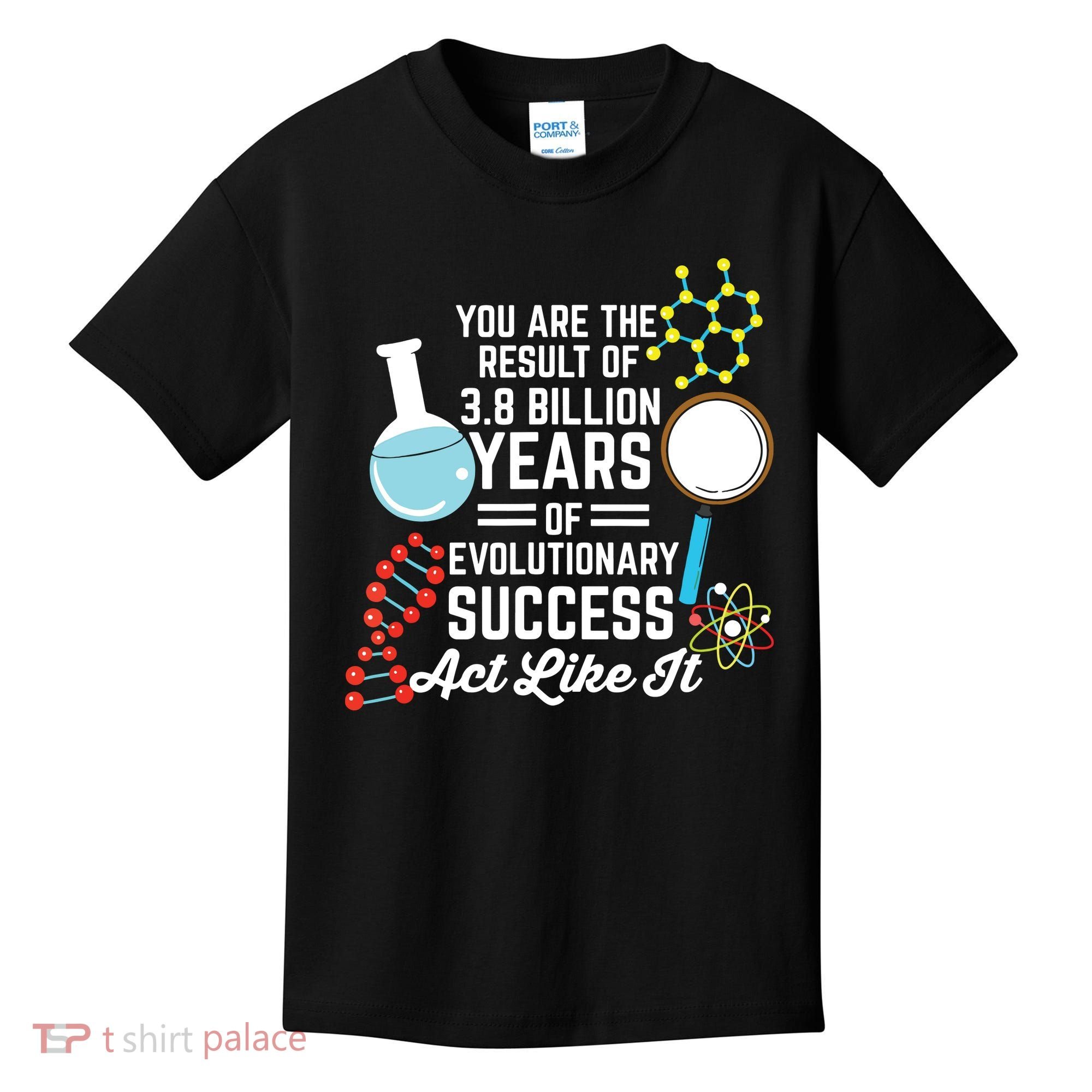 You Are The Result Of Evolutionary Successc Kids T-Shirt