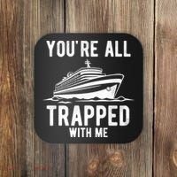 Youre All Trapped With Me Funny Cruise Ship Vacation Coaster thumb 0