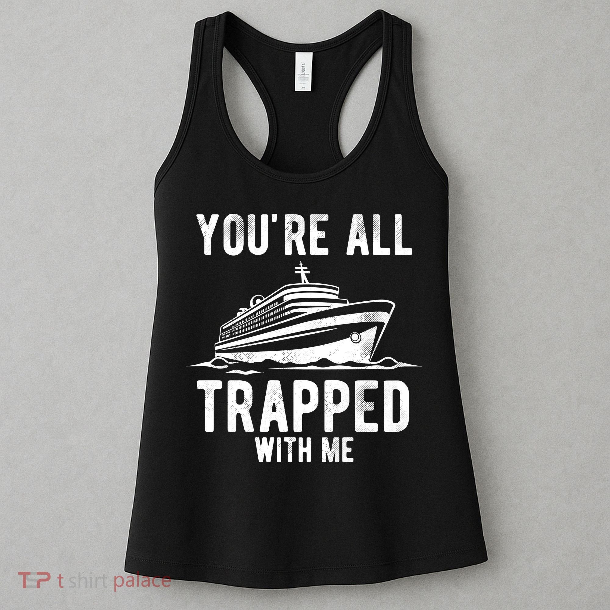 Youre All Trapped With Me Funny Cruise Ship Vacation Women's Tank Top