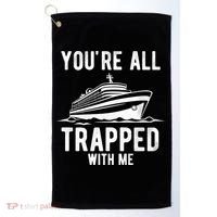 Youre All Trapped With Me Funny Cruise Ship Vacation Golf Towel thumb 0