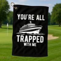 Youre All Trapped With Me Funny Cruise Ship Vacation Golf Towel thumb 1