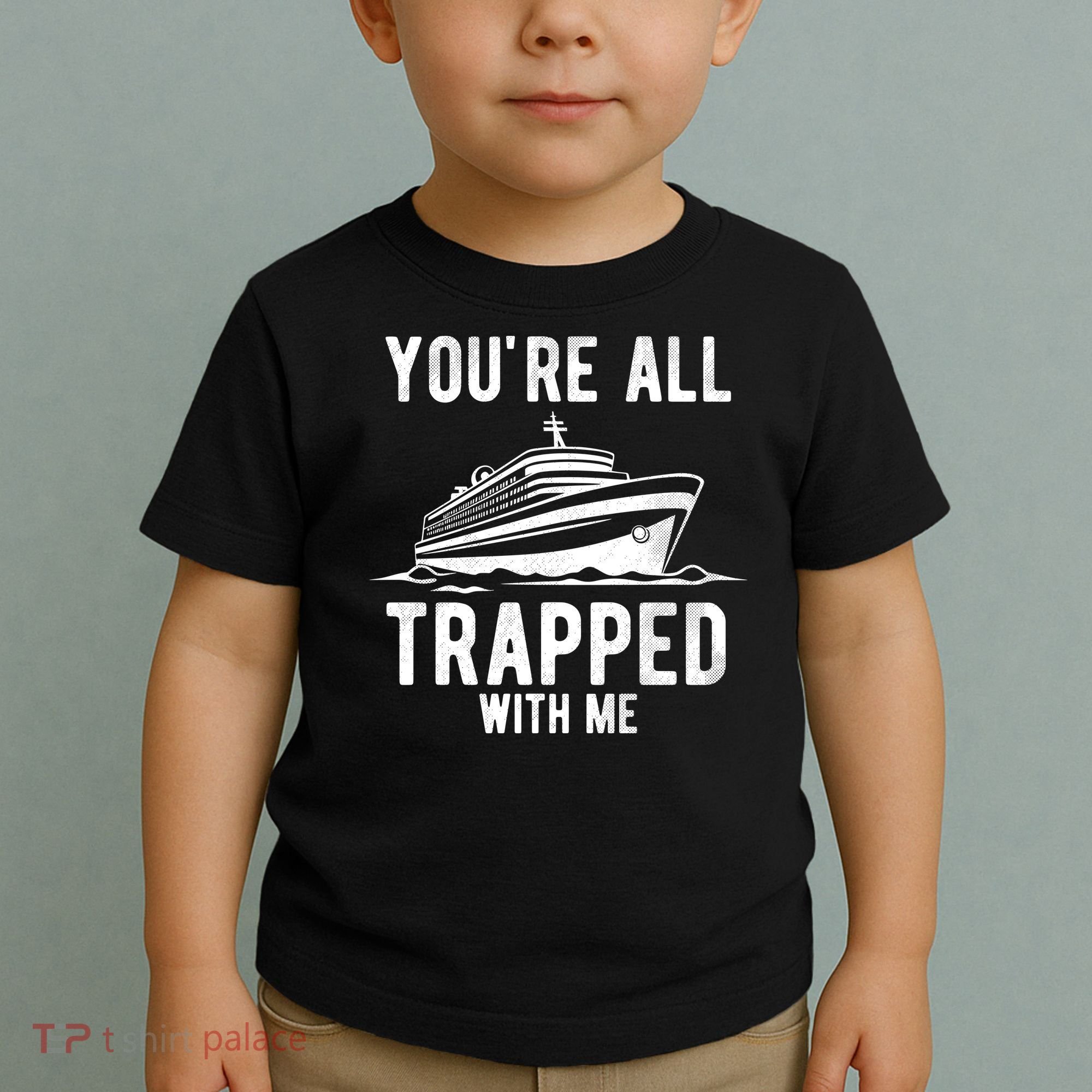 Youre All Trapped With Me Funny Cruise Ship Vacation Toddler T-Shirt