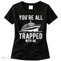 Youre All Trapped With Me Funny Cruise Ship Vacation Women's T-Shirt thumb 0