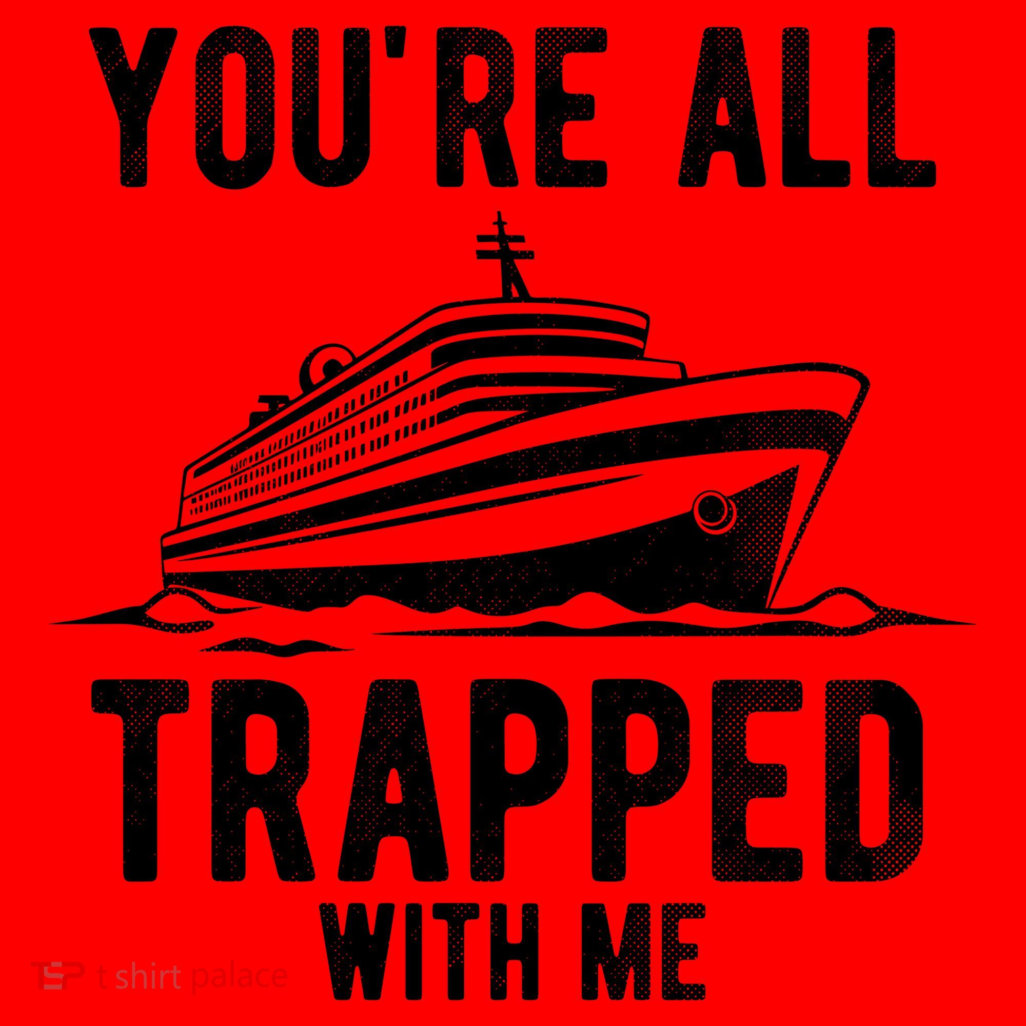 Youre All Trapped With Me Funny Cruise Ship Vacation Santa Hat