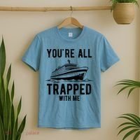 Youre All Trapped With Me Funny Cruise Ship Vacation T-Shirt thumb 2