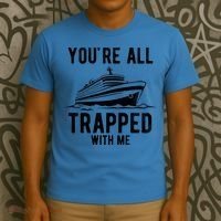 Youre All Trapped With Me Funny Cruise Ship Vacation T-Shirt thumb 3