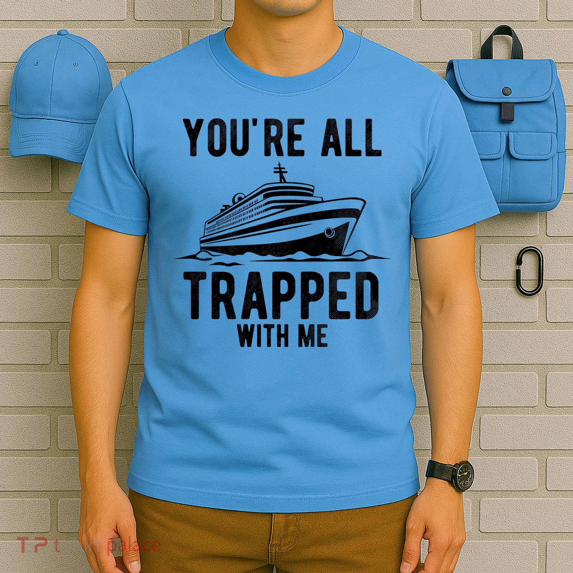 Youre All Trapped With Me Funny Cruise Ship Vacation T-Shirt
