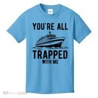 Youre All Trapped With Me Funny Cruise Ship Vacation Kids T-Shirt thumb 0