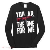 You AR The One For Me Rifle Long Sleeve Shirt thumb 0
