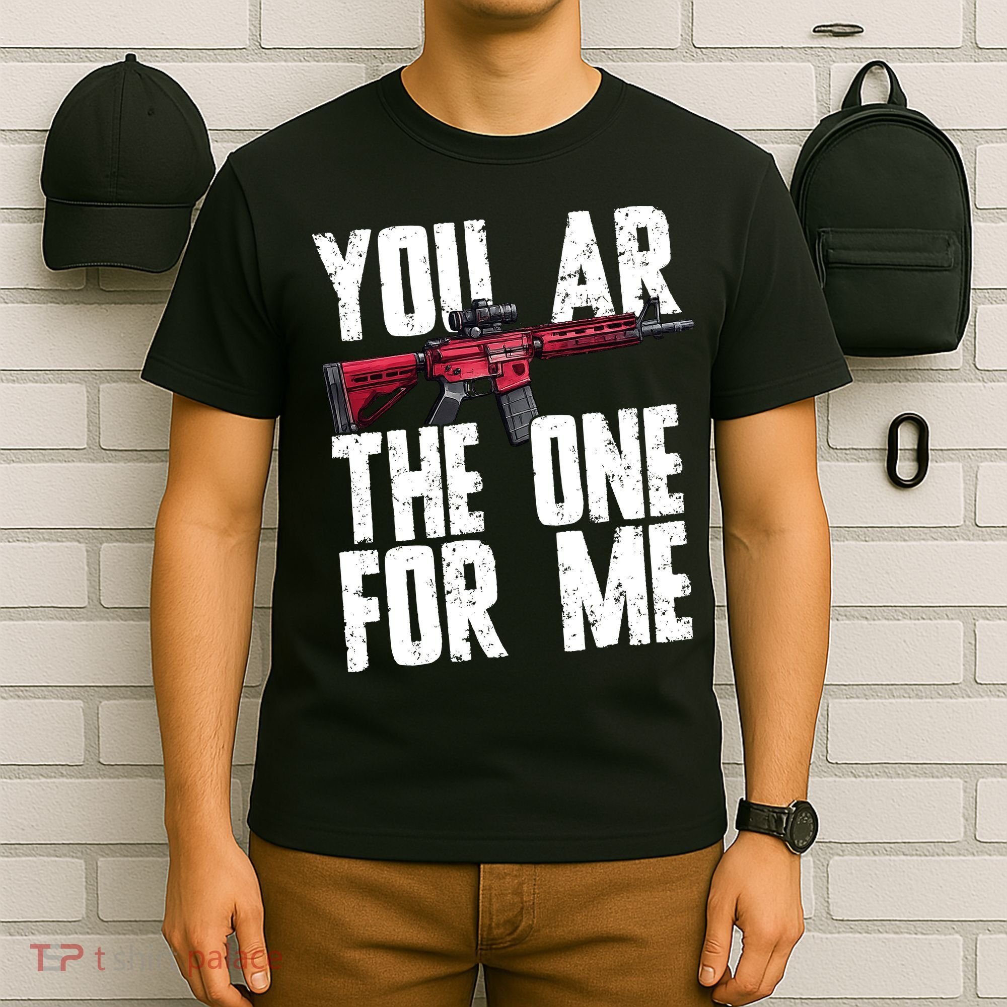 You AR The One For Me Rifle T-Shirt