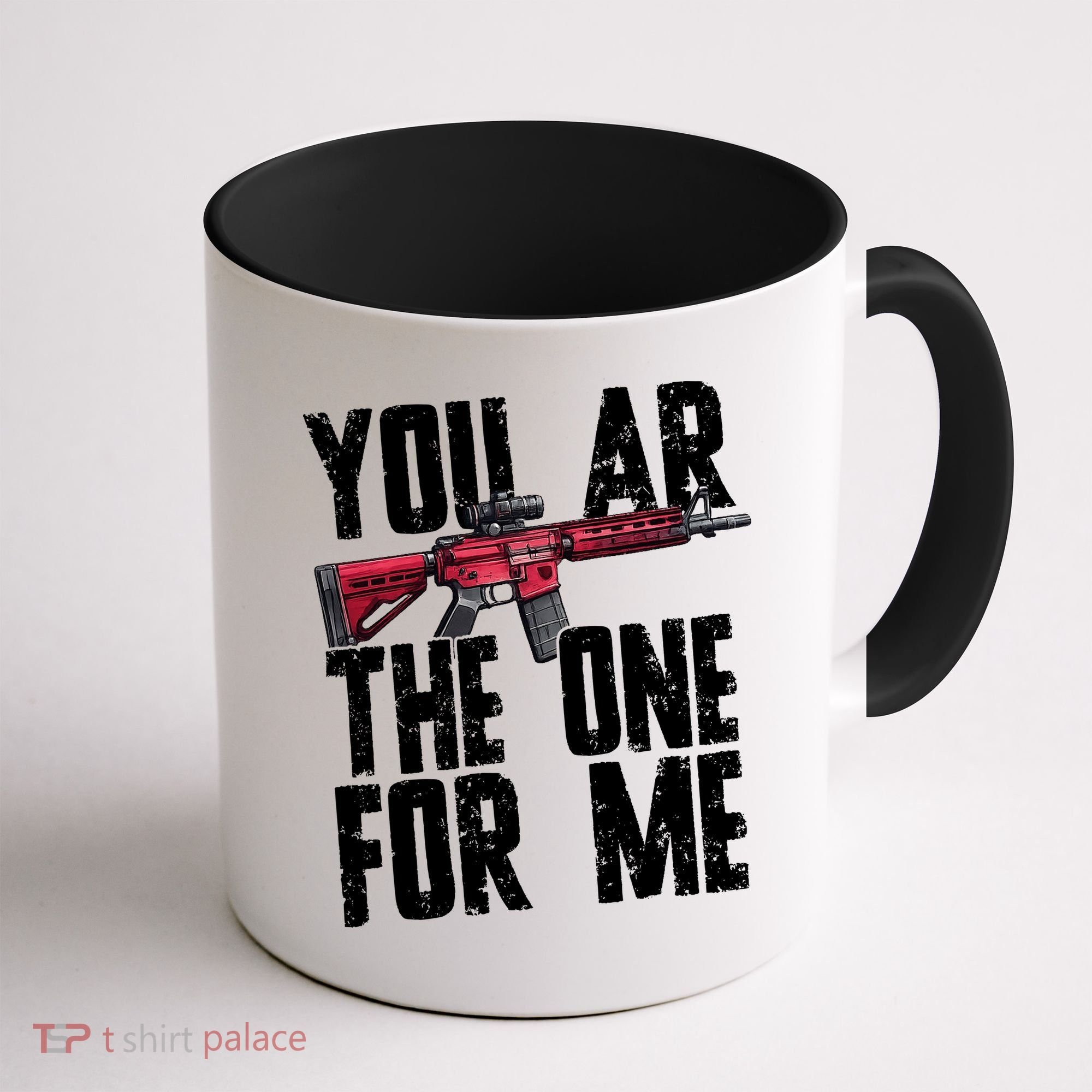 You AR The One For Me Rifle Coffee Mug