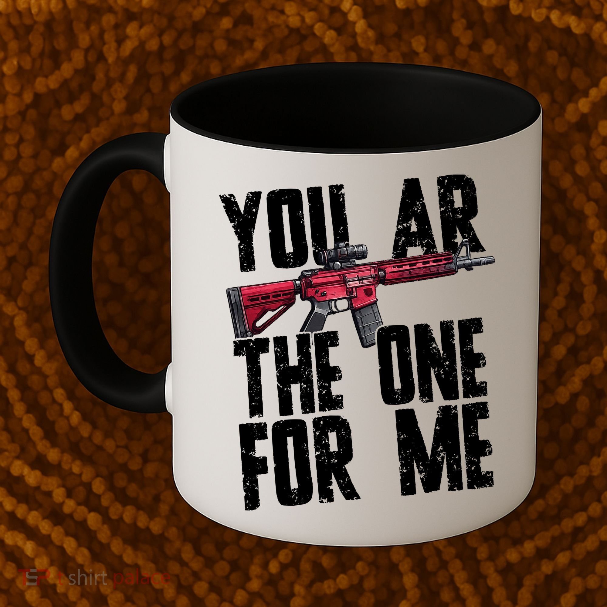 You AR The One For Me Rifle Coffee Mug