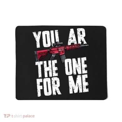 You AR The One For Me Rifle Mousepad
