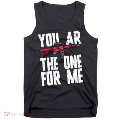 You AR The One For Me Rifle Tank Top