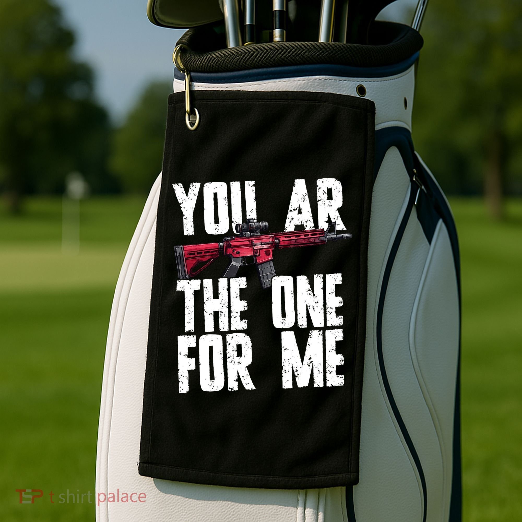 You AR The One For Me Rifle Golf Towel