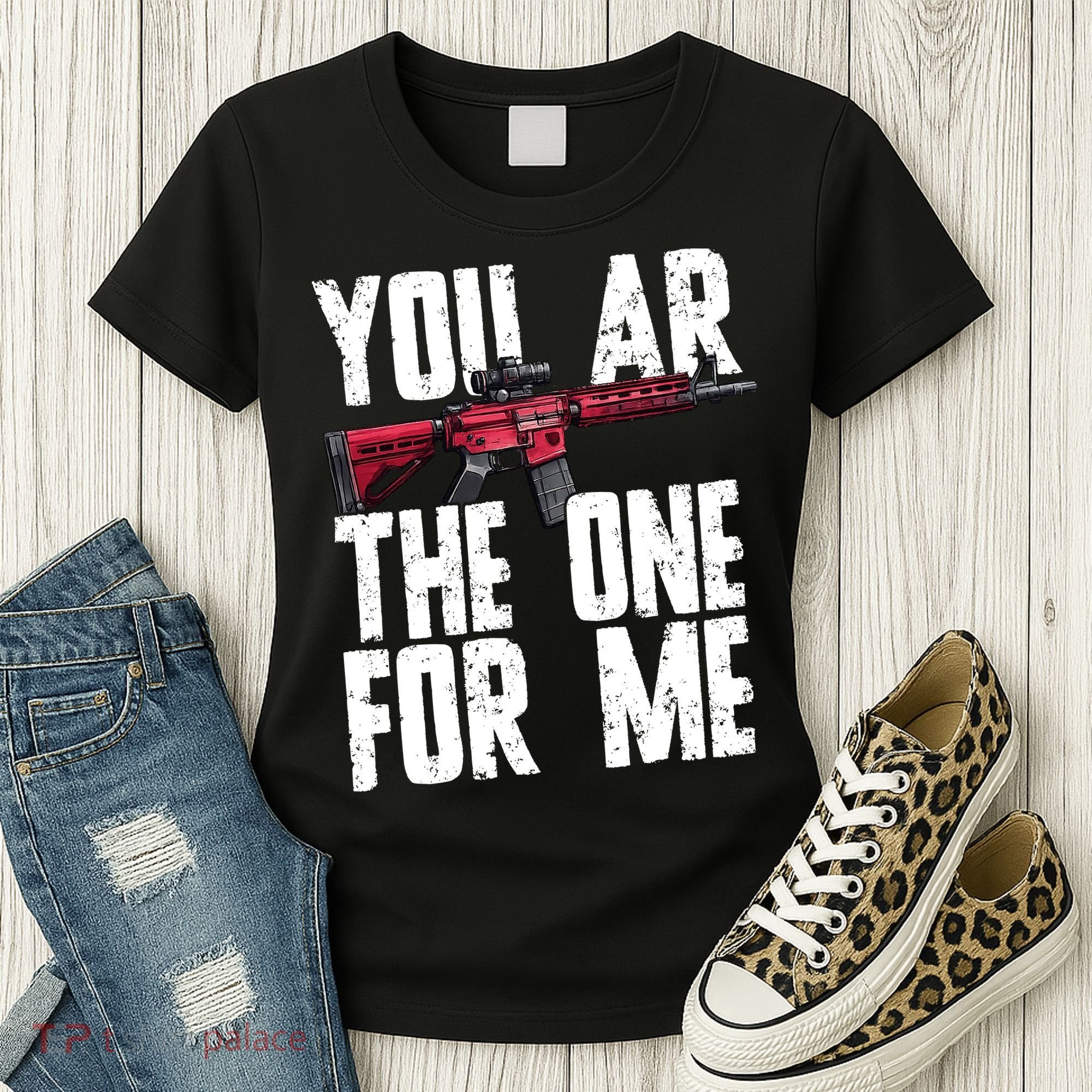 You AR The One For Me Rifle Women's T-Shirt