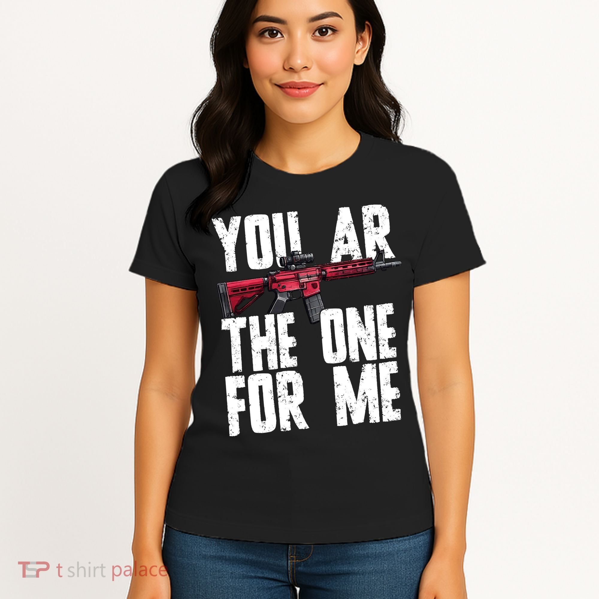 You AR The One For Me Rifle Women's T-Shirt