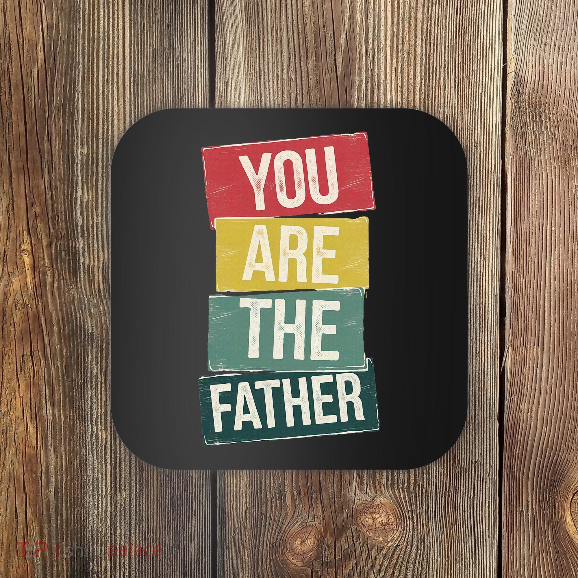 You Are The Father Funny Reveal And Celebration Coaster