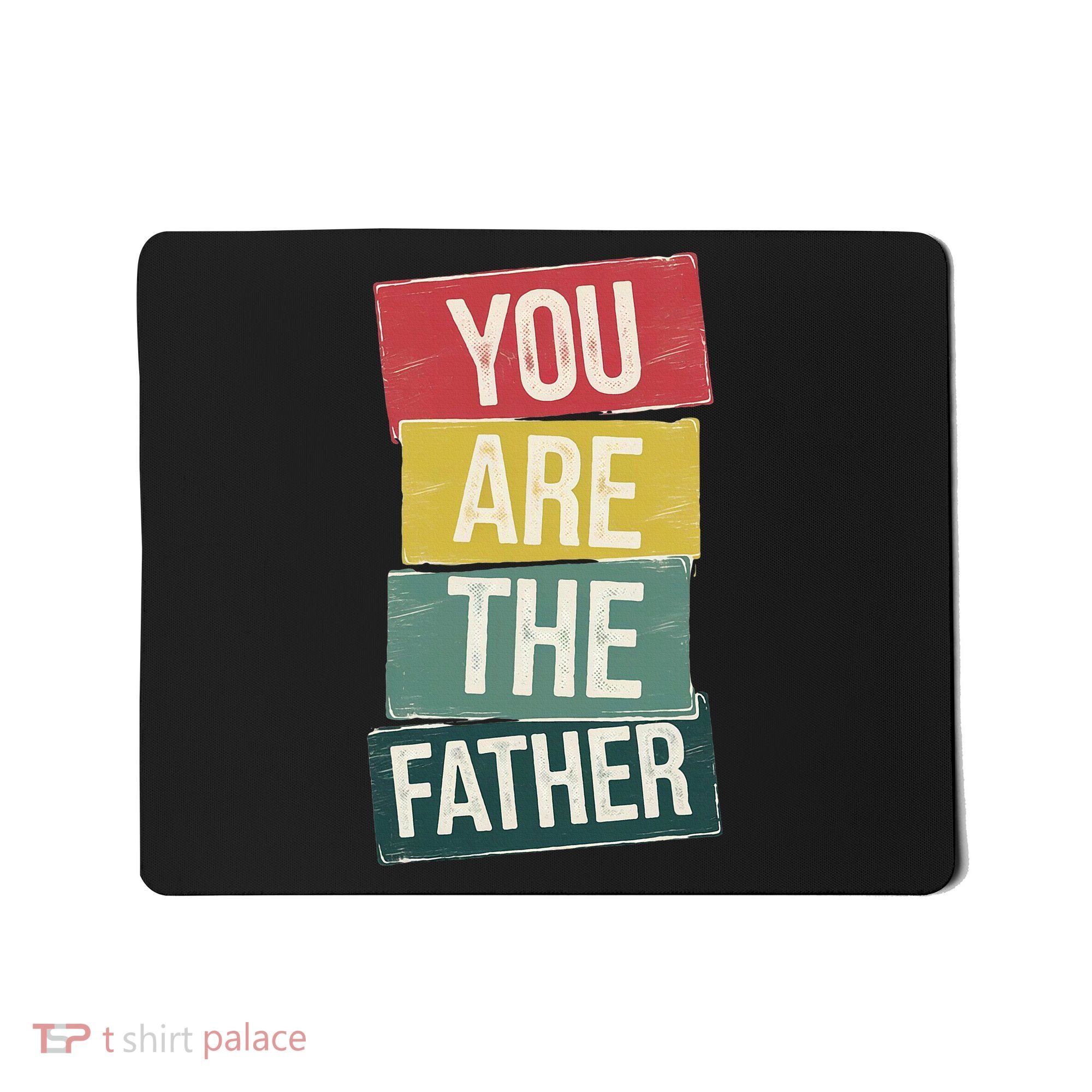 You Are The Father Funny Reveal And Celebration Mousepad